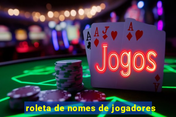 roleta de nomes de jogadores